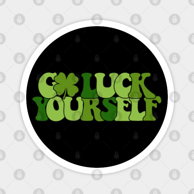 Go Luck Yourself Funny St Patricks Day Magnet by GreenCraft